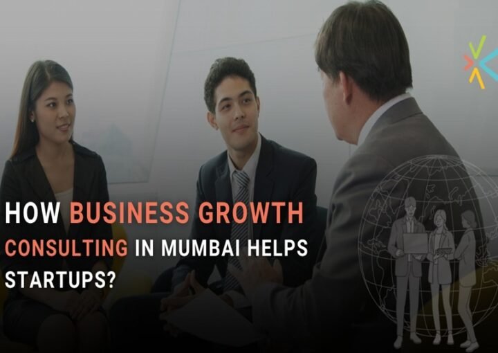 How Does Business Growth Consulting in Mumbai Help Startups