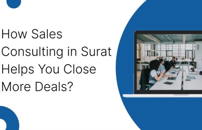 How Sales Consulting in Surat Helps You Close More Deals